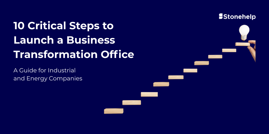 10 Critical Steps to Launch a Business Transformation Office: A Guide for Industrial and Energy Companies
